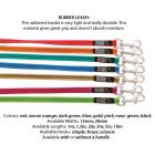 rubber leashes, comes in 15mm and 20mm widths, lengths and colours